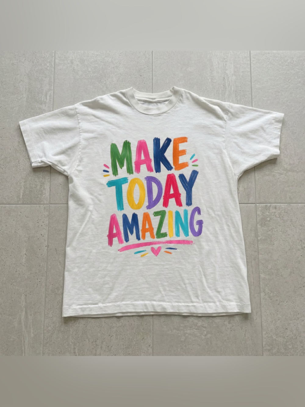 Make Today Amazing Colorful Typography White Inspiration Graphic T-Shirt